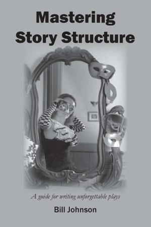 Book cover of Mastering Story Structure: A guide for writing unforgettable plays