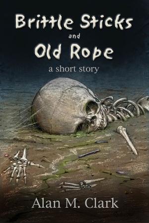 Book cover of Brittle Bones and Old Rope: A Short Story