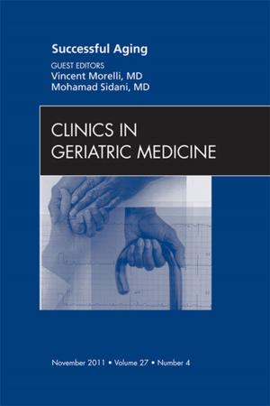 Cover of the book Successful Aging , An Issue of Clinics in Geriatric Medicine - E-Book by Thomas Sarosi, MD, Stephen W. Carmichael, PhD, DSc, Edward C. Weber, DO, Joel A. Vilensky, PhD