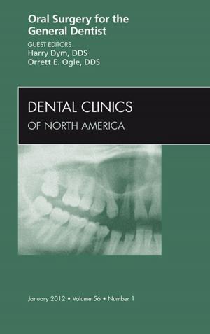 Cover of the book Oral Surgery for the General Dentist, An Issue of Dental Clinics - E-Book by ASPAN, Barbara Putrycus, RN, MSN, Jacqueline Ross, RN, PhD, CPAN