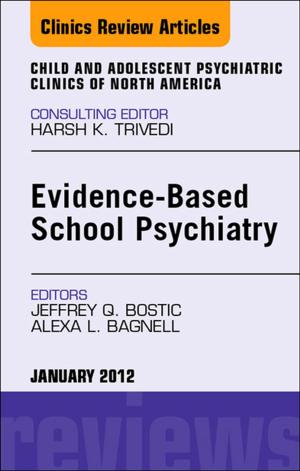 bigCover of the book Evidence-Based School Psychiatry, An Issue of Child and Adolescent Psychiatric Clinics of North America - E-Book by 