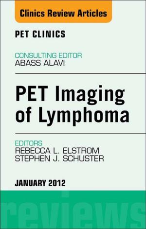 Cover of the book PET Imaging of Lymphoma, An Issue of PET Clinics - E-Book by Adam C. Berger, MD, FACS
