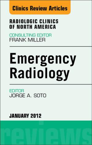 Cover of the book Emergency Radiology, An Issue of Radiologic Clinics of North America - E-Book by 