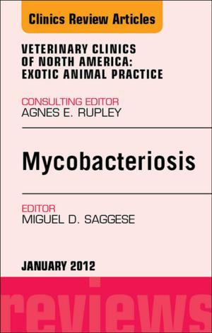 Cover of the book Mycobacteriosis, An Issue of Veterinary Clinics: Exotic Animal Practice - E-Book by Bernadette F. Rodak, MS, MLS, George A. Fritsma, MS, MLS, Elaine M. Keohane, PhD, MLS(ASCP)SHCM