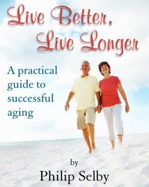 Cover of the book Live Better, Live Longer by Carol Ann Castagna