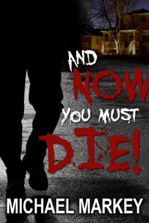 Cover of the book And Now You Must Die! by GJ Scherzinger