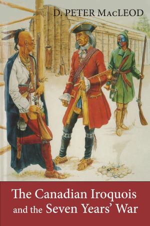 Cover of the book The Canadian Iroquois and the Seven Years' War by John McCrae