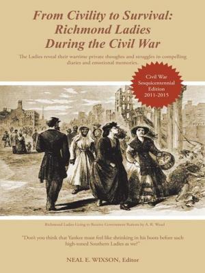 Cover of the book From Civility to Survival: Richmond Ladies During the Civil War by Max Blue
