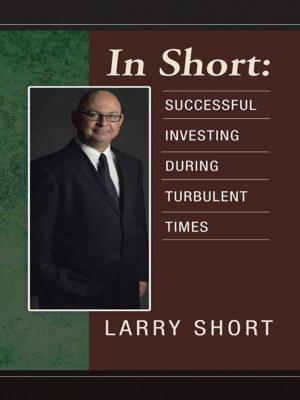 Cover of the book In Short: Successful Investing During Turbulent Times by MARTIN C. MAYER