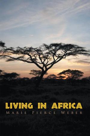 Cover of the book Living in Africa by Ebiye Lavonne Garmel-Urumedji