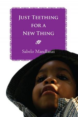 Cover of the book Just Teething for a New Thing by Benjamin Tatanka Dakota