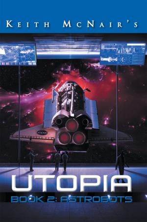 Cover of the book Utopia Book 2 : Astrobots by Jacqueline Mary Masciotti