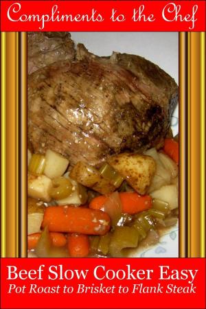 bigCover of the book Beef: Slow Cooker Easy - Pot Roast to Brisket to Flank Steak by 