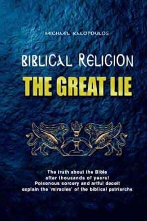 Cover of the book Biblical Religion: The Great Lie by Kayley Ireland