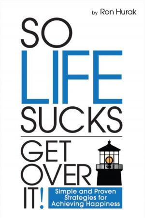 Cover of the book So Life Sucks. Get Over It! by Steve Pavlina, Joe Abraham