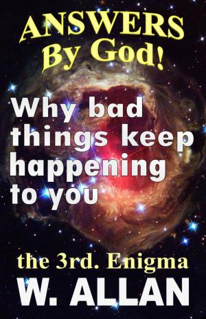 Cover of the book Answers By God! Why Bad Things Keep Happening To You by Cristina Grau