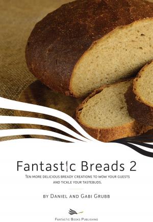 Cover of the book Fantastic Breads 2 by Daniel and Gabi Grubb