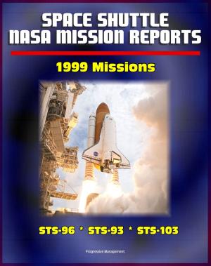 Cover of the book Space Shuttle NASA Mission Reports: 1999 Missions, STS-96, STS-93, STS-103 by Lakshman Singh