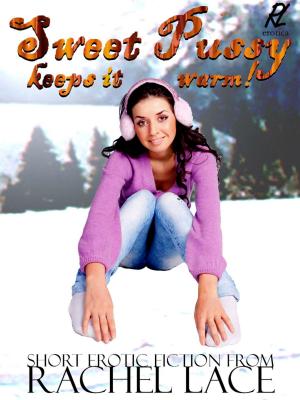 Cover of the book Sweet Pussy Keeps It Warm by Bella Stringer