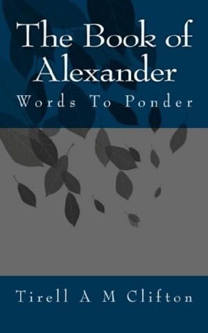 Cover of the book The Book of Alexander: Words to Ponder by Patricia Bragg and Paul Bragg