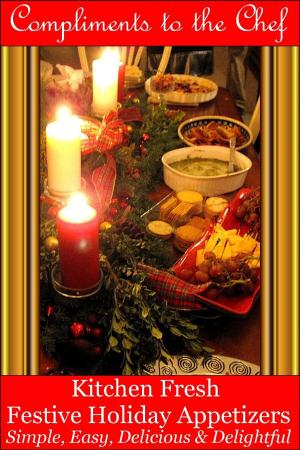 Book cover of Kitchen Fresh Festive Holiday Appetizers: Simple, Easy, Delicious & Delightful