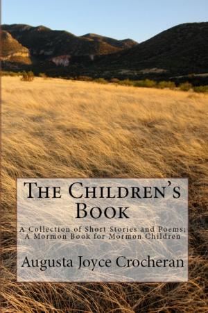 Cover of The Children's Book: A Collection of Short Stories and Poems; A Mormon Book for Mormon Children