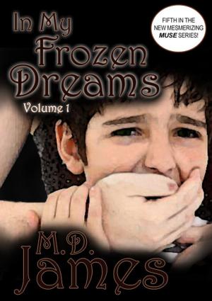 Cover of the book In My Frozen Dreams - Vol. 1 (The Muse Series #5) by Matt Zachary