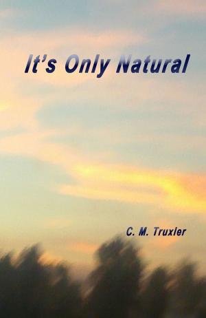Cover of the book It's Only Natural by Ed Simon, Michael Strauss, Raja Halwani, Robert Noggle, Archie Brown, Michael Robertson, Nancy Weiss Malkiel, Peter Levine, Laurie Gwen Shapiro, Julian Baggini, Christopher Kavanagh, Johanna Hanink