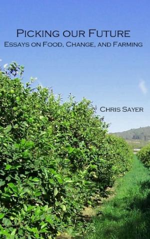 Cover of the book Picking Our Future: Essays on Food, Change, and Farming by Donna LeClair