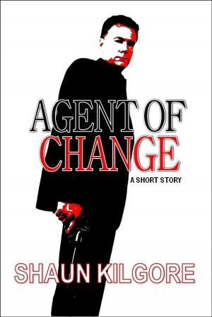 Cover of the book Agent Of Change by Brett Sheldon, Shaun Kilgore