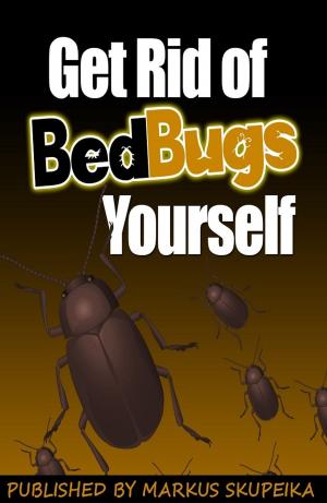 bigCover of the book How To Get Rid Of Bed Bugs Yourself by 