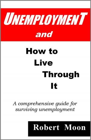 bigCover of the book Unemployment and How To Live Through It by 