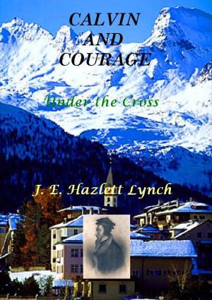 Cover of the book Calvin and Courage: Under the cross by Gail Matthews