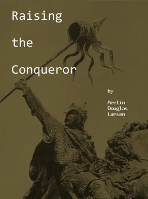 Cover of the book Raising the Conqueror by E.J. King