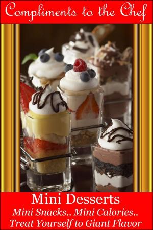 Book cover of Mini Desserts: Mini Snacks - Mini Calories - Treat Yourself to Giant Flavor