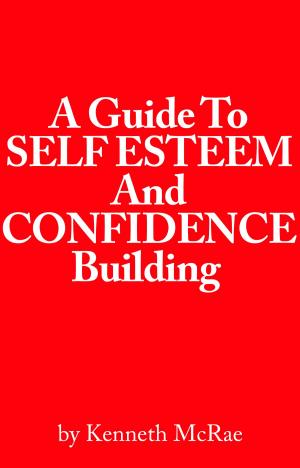 Cover of A Guide to Self Esteem and Confidence Building