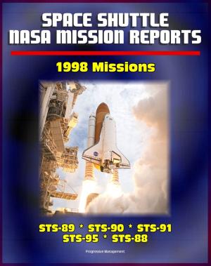 Cover of the book Space Shuttle NASA Mission Reports: 1998 Missions, STS-89, STS-90, STS-91, STS-95, STS-88 by Progressive Management