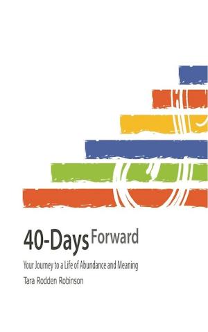 Cover of the book 40-Days Forward: Your Journey to a Life of Abundance and Meaning by Rachel S. Heslin