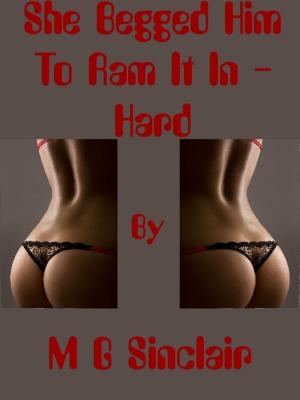 Cover of the book She Begged Him To Ram It In: Hard. by Mark Harritt