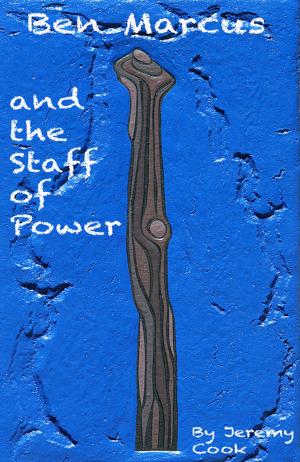 Cover of the book Ben Marcus and the Staff of Power by Kell Inkston