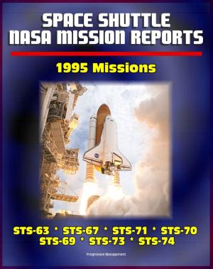Cover of the book Space Shuttle NASA Mission Reports: 1995 Missions, STS-63, STS-67, STS-71, STS-70, STS-69, STS-73, STS-74 by Progressive Management
