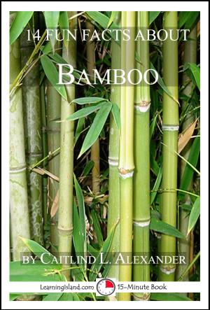 Cover of the book 14 Fun Facts About Bamboo: A 15-Minute Book by Cullen Gwin