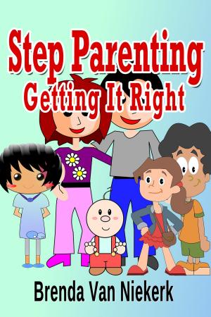 Cover of the book Step Parenting Getting It Right by Brenda Van Niekerk