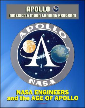 Cover of the book Apollo and America's Moon Landing Program: NASA Engineers and the Age of Apollo - Stories of the Engineers Who Made the Moon Landing Possible (NASA SP-4104) by Progressive Management