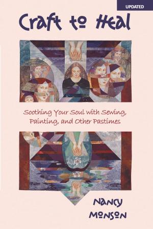 Book cover of Craft to Heal: Soothing Your Soul with Sewing, Painting, and Other Pastimes