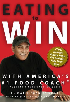 Cover of the book Eating to Win with America's #1 Food Coach by Costantino Motzo