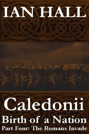 Book cover of Caledonii: Birth of a Nation. (Part Four: The Romans Invade)