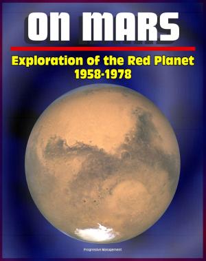 Cover of the book On Mars: Exploration of the Red Planet 1958-1978 (NASA SP-4212) - Comprehensive Official History of the Viking Program and Man's First Successful Landing on Mars, Voyager and Mariner Programs by Progressive Management