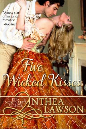 Cover of the book Five Wicked Kisses - A Tasty Regency Tidbit by Anthea Sharp