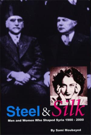 Book cover of Steel & Silk: Men and Women who Shaped Syria 1900–2000